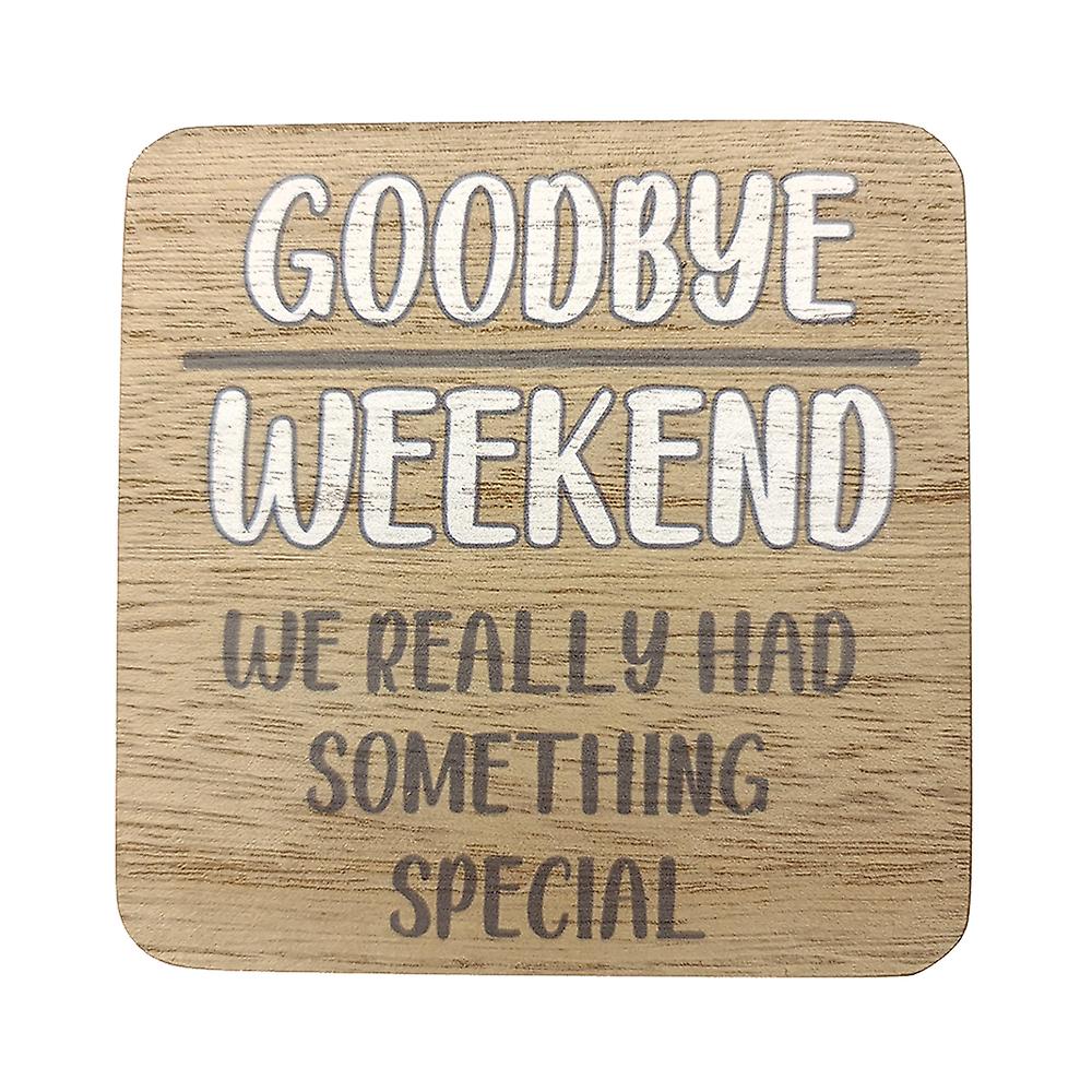 10cm Wooden Coaster | Goodbye Weekend... | Funny Gift