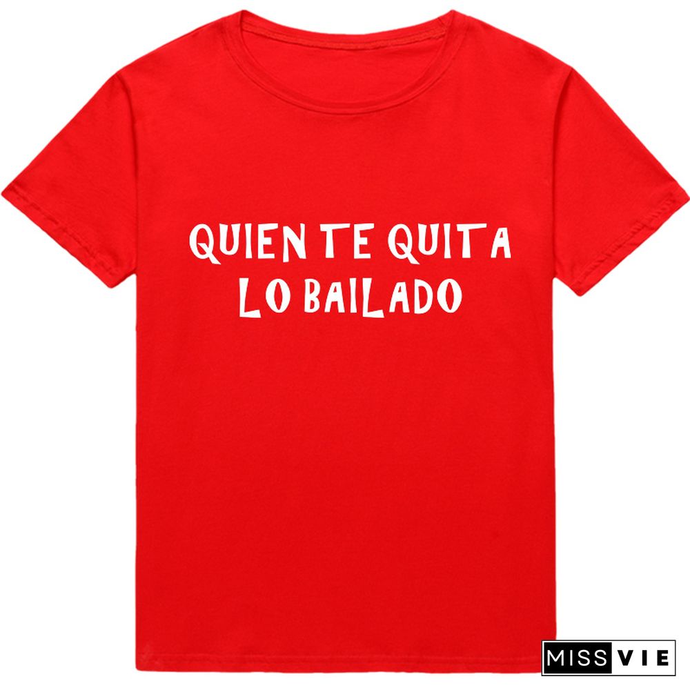 WHO TAKES YOU THE DANCE Funny Spanish Phrase T-shirts WomenTopsCamisetaDeMujerShortSleeve Casual SummerLadyT-shirt