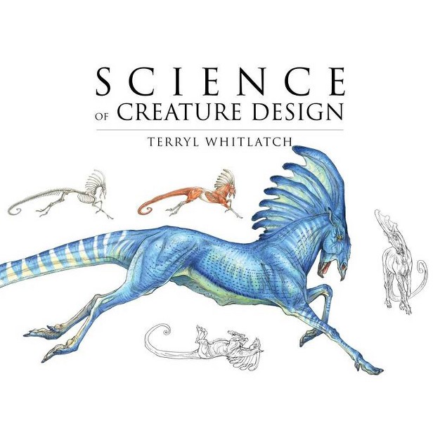 Science Of Creature Design By Terryl Whitlatch