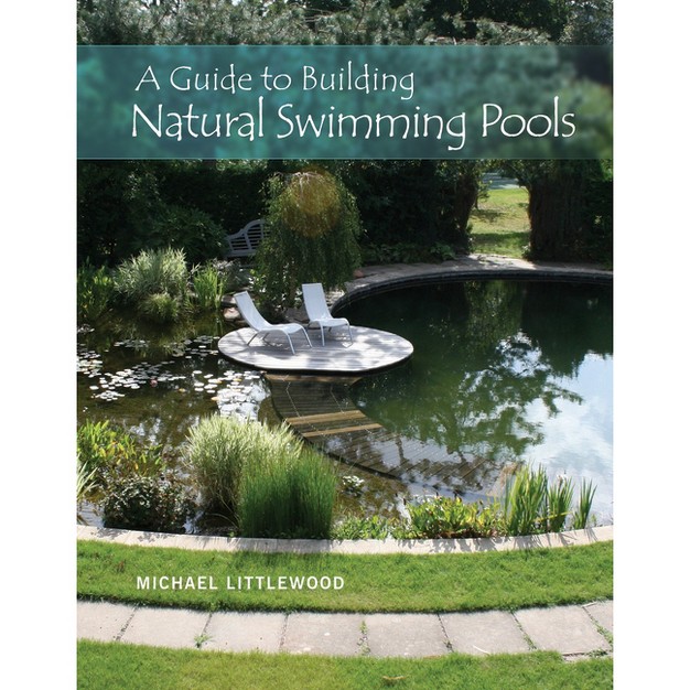 A Guide To Building Natural Swimming Pools By Michael Littlewood hardcover