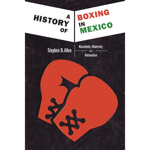 A History Of Boxing In Mexico By Stephen D Allen hardcover