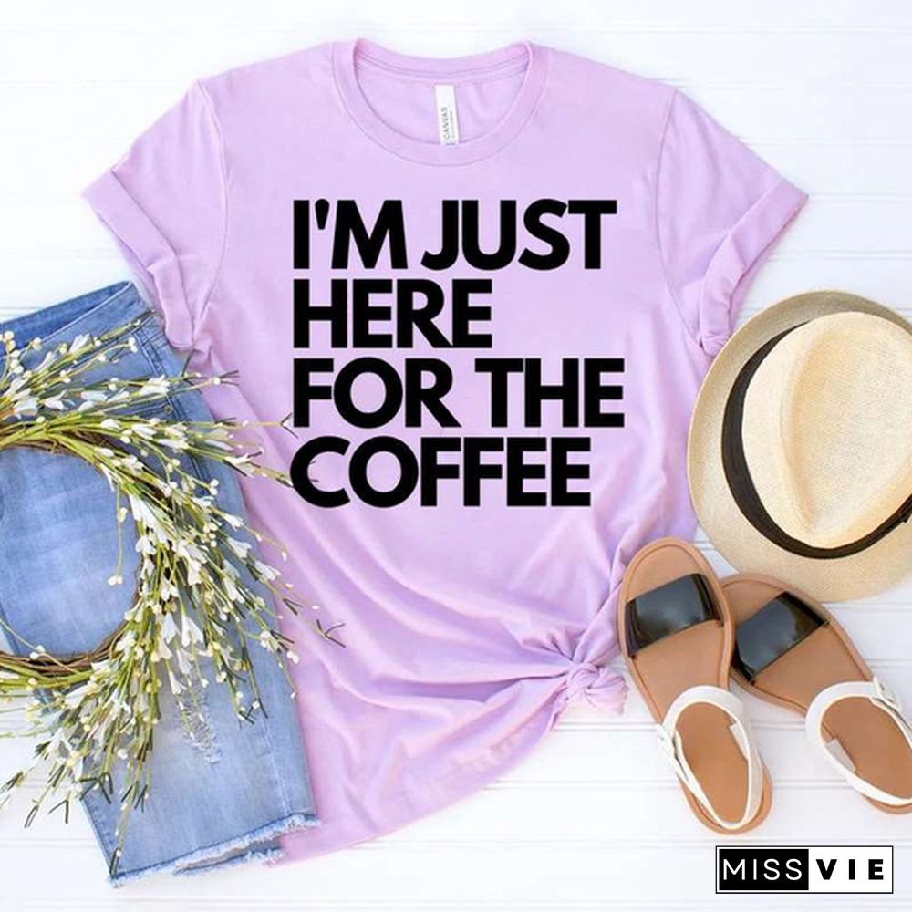 Cool I'm Just Here For The Coffee Print T-shirt For Women Summer Fashion Casual T-shirts Short Sleeve Creative Personalized Tops