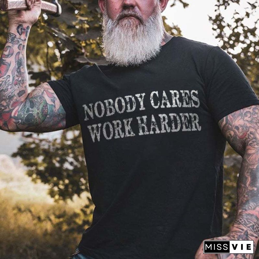 Nobody Cares Work Harder Printed Casual Men's T-Shirt