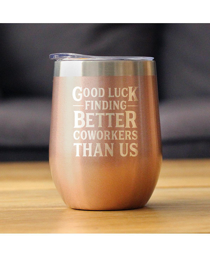 Bevvee Good Luck Finding Better Coworkers Than Us - Wine Tumbler Glass with Sliding Lid - Stainless Steel Insulated Mug - Gift for Coworkers Leaving