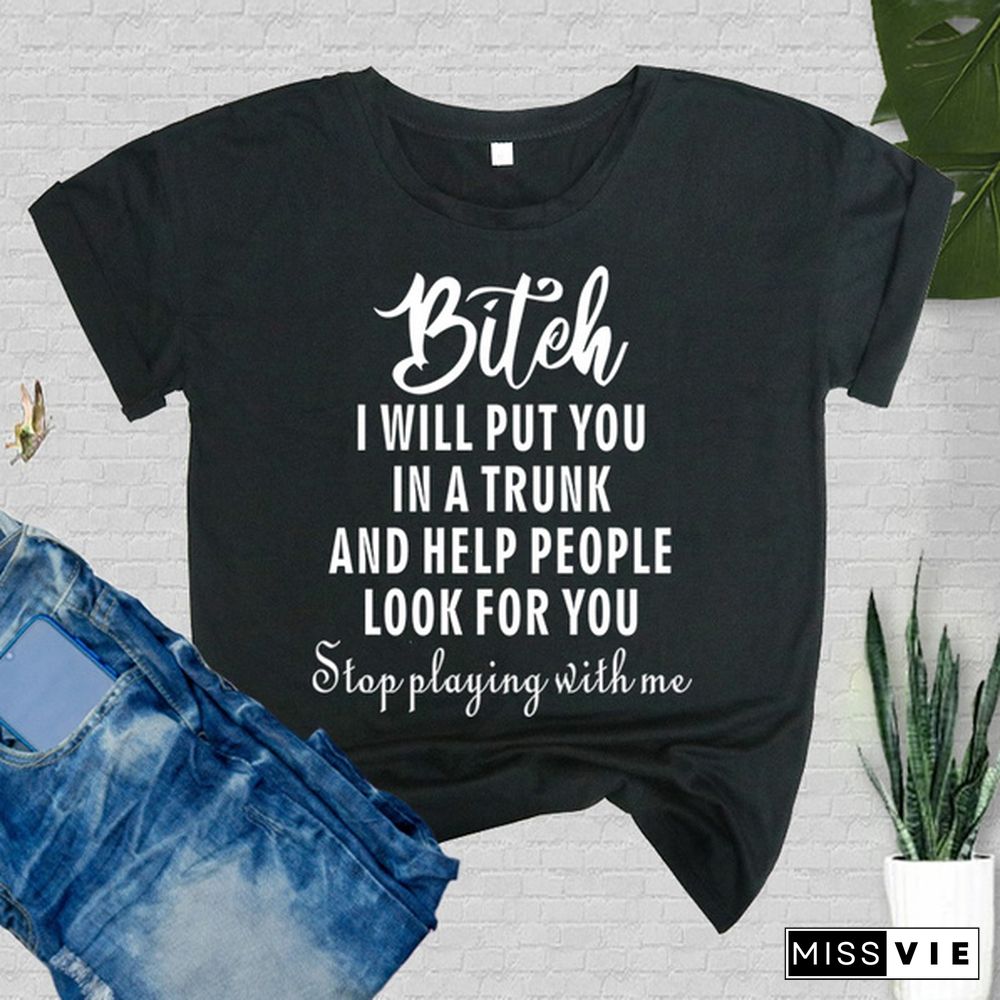 Cute Bitch I Will Put You In A Trunk Printed T-Shirts Women Short Sleeve Funny Round Neck Tee Shirt Casual Summer Tops