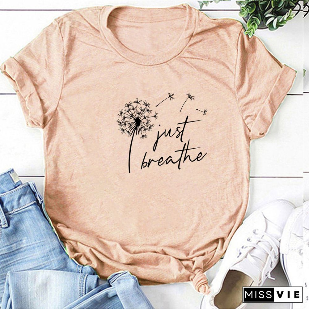 Dandelion Just Breathe Printed T-shirts Women Summer ShirtsFor Women Sleeve Graphic Tee Harajuku Crew Neck Camisetas Mujer