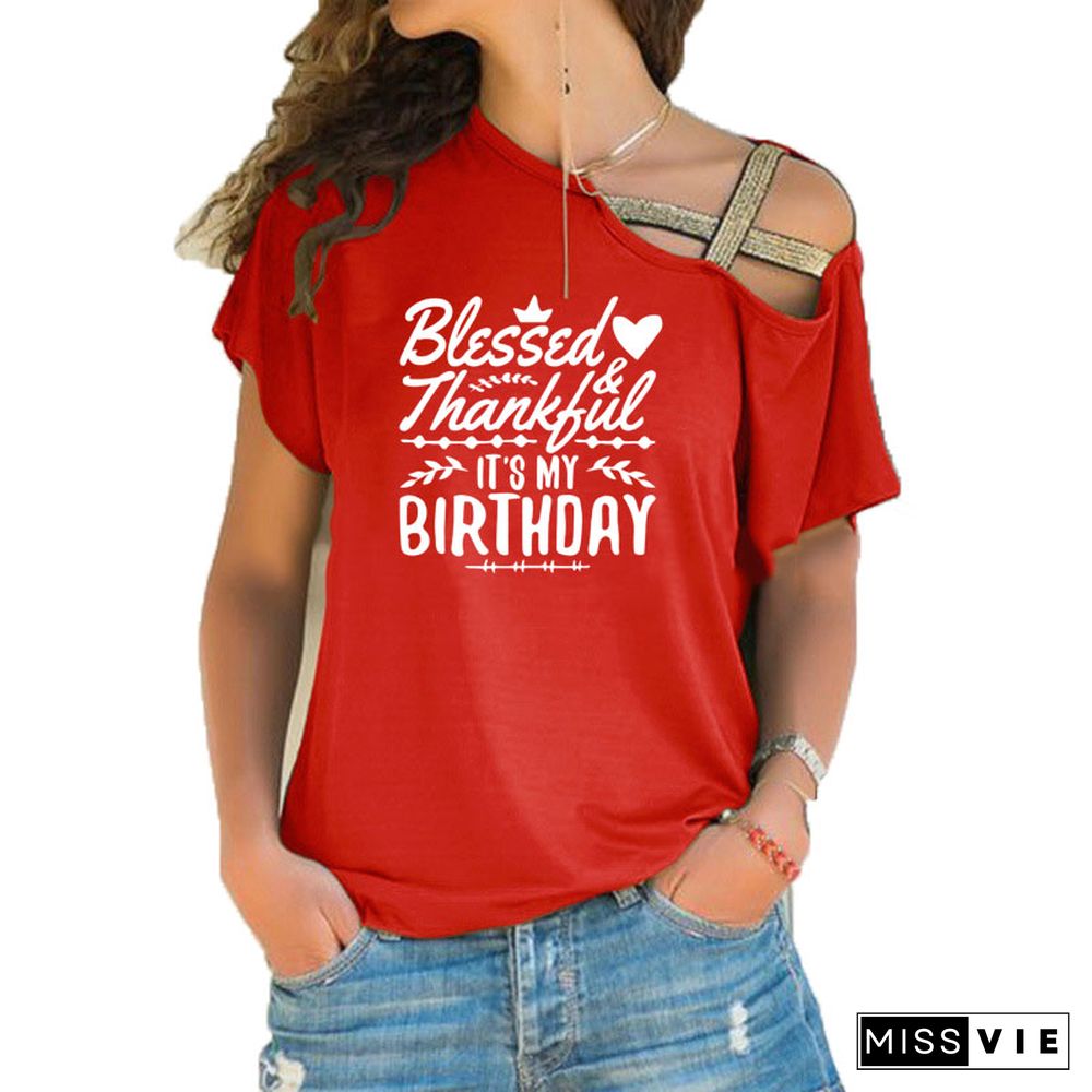 ThankfulAndBlessed Its My Birthday Trendy ShirtSloganWomenFashionGrungeBirthdayGift Irregular Skew Cross BandageTeeTop