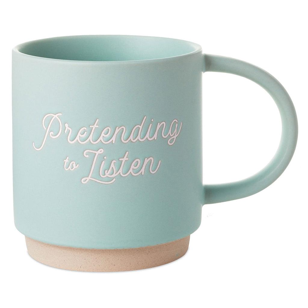 Hallmark  Pretending to Listen Funny Mug, 16 oz.