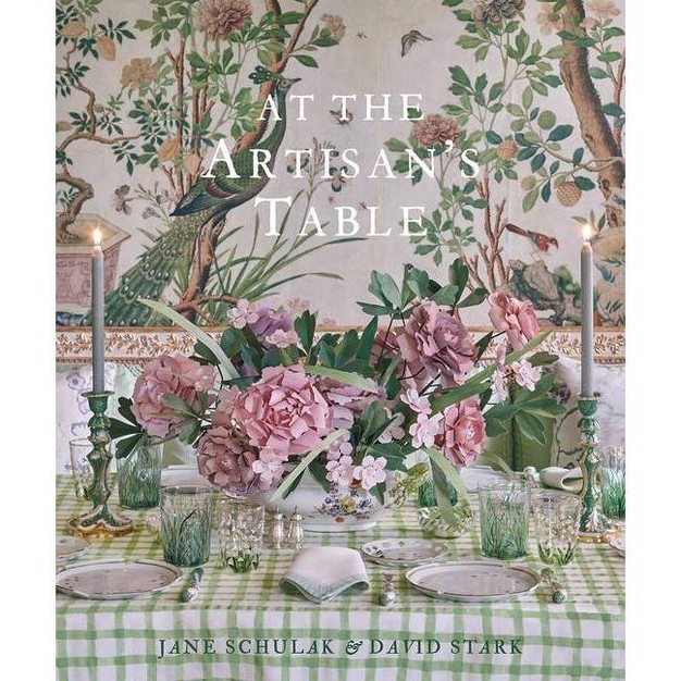 At The Artisan x27 s Table By Jane Schulak amp David Stark hardcover