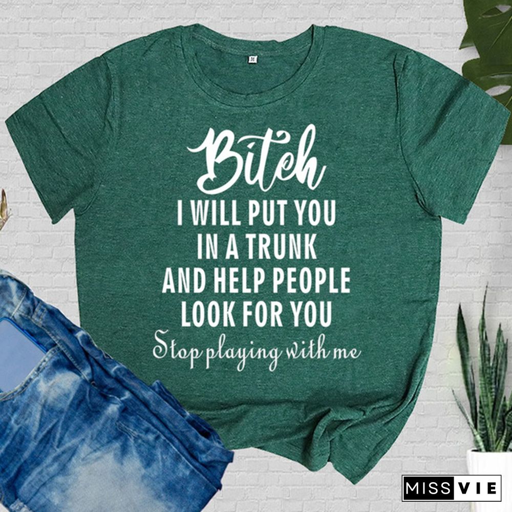 Cute Bitch I Will Put You In A Trunk Printed T-Shirts Women Short Sleeve Funny Round Neck Tee Shirt Casual Summer Tops