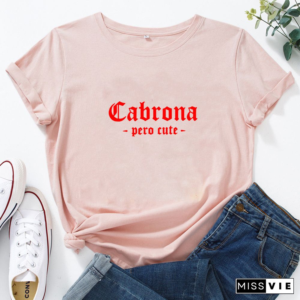 Cabrona Pero Latina T Shirt Women Print Short Sleeve Tee Shirt Femme T-shirt White Cotton Tshirt Women Loose Camiseta Mujer Top