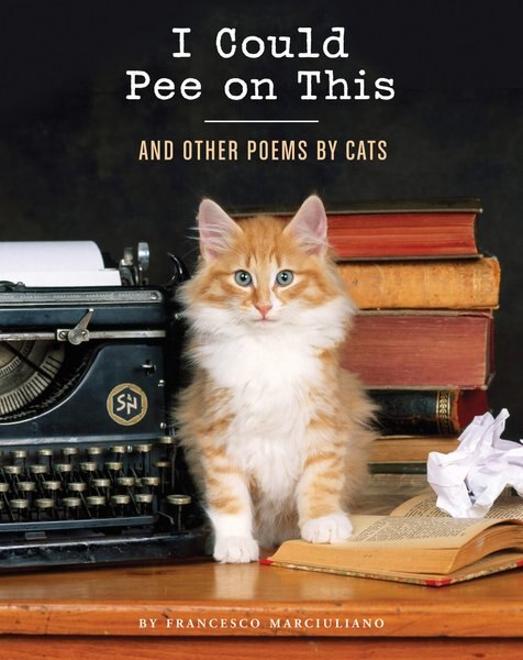 I Could Pee on This: and Other Poems by Cats