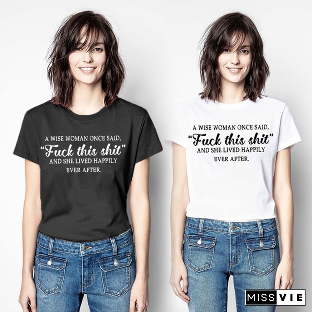 Women A Wise Woman Once Said Graphic Cute T Shirts Funny Tees loose round neck tshirts plus size S-3XL[]