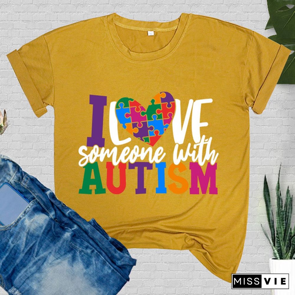 Funny I Love Someone With Autism Print T-shirts For Women Summer Round Neck Tee Shirt Femme Fashion Casual T-shirts